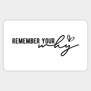 Remember Your Why Magnet